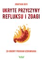 Ukryte przyczyny refluksu i zgagi 28-dniowy program uzdrawiania Bookshop