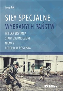 Siły Specjalne wybranych państw Wielka Brytania, Stany Zjednoczone, Niemcy, Federecja Rosyjska Polish bookstore