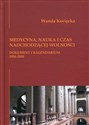 Medycyna, nauka i czas nadchodzącej wolności Dokument i kalendarium 1954-2000 Polish bookstore