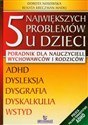 5 największych problemów u dzieci Poradnik dla nauczycieli, wychowawców i rodziców. in polish