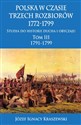 Polska w czasie trzech rozbiorów, 1772-1799 Tom III 1791-1799 