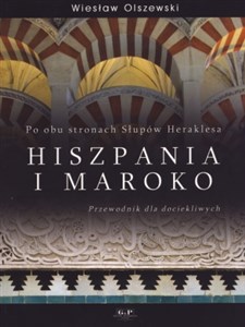 Po obu stronach Słupów Heraklesa Hiszpania i Maroko Przewodnik dla dociekliwych  