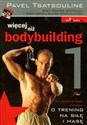 Więcej niż bodybuilding 1 Najważniejsze pytania o trening na siłę i masę  