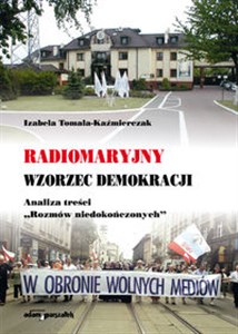 Radiomaryjny wzorzec demokracji Analiza treści "Rozmów niedokończonych" Polish Books Canada