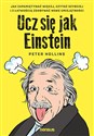 Ucz się jak Einstein. Jak zapamiętywać więcej, czytać szybciej i z łatwością zdobywać nowe umiejętności Polish bookstore