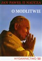 O modlitwie Jan Paweł II naucza  - 