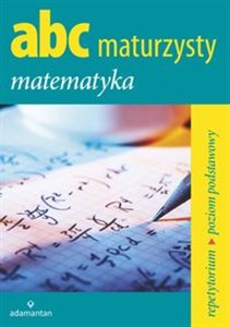 ABC Maturzysty Matematyka Repetytorium Poziom podstawowy Bookshop