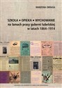 Szkoła Opieka Wychowanie na łamach prasy guberni lubelskiej w latach 1864-1914 polish books in canada