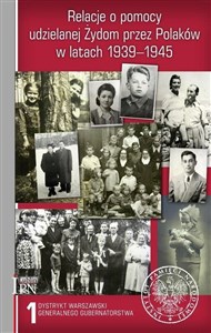 Relacje o pomocy udzielanej Żydom przez Polaków w latach 1939-1945 Tom 1: Dystrykt warszawski Generalnego Gubernatorstwa chicago polish bookstore