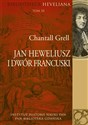 Jan Heweliusz i dwór francuski Bibliotheca Heveliana Tom 3 - Polish Bookstore USA