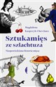 Sztukamięs ze szlachtuza Nieopowiedziana historia mięsa - Magdalena Kasprzyk-Chevriaux  