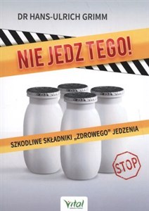 Nie jedz tego! Szkodliwe składniki „zdrowego” jedzenia pl online bookstore