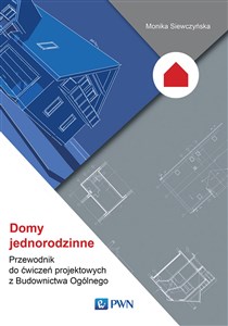 Domy jednorodzinne Przewodnik do ćwiczeń projektowych z Budownictwa Ogólnego pl online bookstore