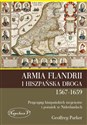 Armia Flandrii i Hiszpańska Droga 1567-1659 Przyczyny hiszpańskich zwycięstw i porażek w Niderlandach - Parker Geoffrey