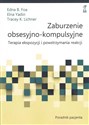 Zaburzenia obsesyjno-kompulsyjne. Terapia ekspozycji i powstrzymania reakcji. Poradnik Pacjenta  