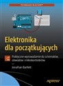Elektronika dla początkujących Praktyczne wprowadzenie do schematów, obwodów i mikrokontrolerów - Jonathan Bartlett polish books in canada