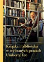 Książka i biblioteka w wybranych pracach Umberta Eco  online polish bookstore