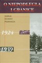 O niepodległą i granice Tom 4 Korpus Ochrony Pogranicza 1924-1939  