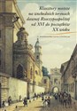 Klasztory mnisze na wschodnich terenach dawnej Rzeczypospolitej od XVI do początków XX wieku - Opracowanie Zbiorowe