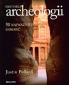Historia archeologii 50 najważniejszych odkryć - Justin Pollard Bookshop