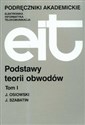 Podstawy teorii obwodów Tom 1 - Jerzy Osiowski, Jerzy Szabatin