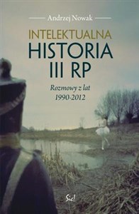 Intelektualna historia III RP Rozmowy z lat 1990-2012 Polish bookstore