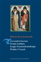 Trzynastowieczne święte kobiety kręgu franciszkańskiego Polski i Czech Kształtowanie się i rozwój kultów w średniowieczu to buy in Canada