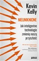 Nieuniknione Jak inteligentne technologie zmienią naszą przyszłość - Kevin Kelly Polish Books Canada