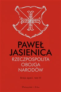 Rzeczpospolita Obojga Narodów Dzieje agonii Tom 3 - Polish Bookstore USA