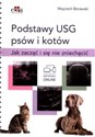 Podstawy USG psów i kotów. Jak zacząć i się nie zniechęcić  - W. Borawski