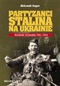 Partyzanci Stalina na Ukrainie Nieznane działania 1941-1944 to buy in Canada