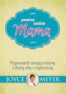 Pewna siebie mama Poprowadź swoją rodzinę z Bożą siłą i mądrością chicago polish bookstore