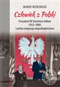 Człowiek z Polski Prezydent Kazimierz Sabbat (1913-1989) i polska emigracja niepodległościowa Bookshop