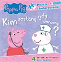 Peppa Pig Puzzle i kolorowanki Kim zostanę, gdy dorosnę? - Opracowanie Zbiorowe