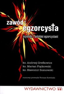 Zawód egzorcysta Wywiady z polskimi egzorcystami polish books in canada