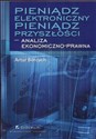 Pieniądz elektroniczny pieniądz przyszłości Analiza ekonomiczno - prawna pl online bookstore