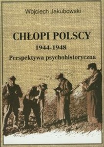 Chłopi polscy 1944-1948 Perspektywa psychohistoryczna buy polish books in Usa