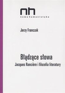 Błądzące słowa Jacques Ranciere i filozofia literatury Bookshop