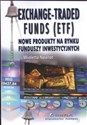 Exchange Traded Funds (ETF) Nowe produkty na rynku funduszy inwestycyjnych - Wioletta Nawrot 