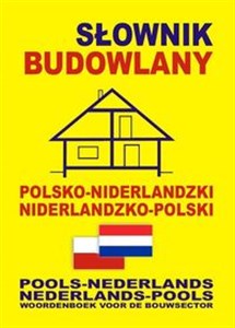 Słownik budowlany polsko-niderlandzki niderlandzko-polski Pools-Nederlands • Nederlands-Pools Woordenboek voor de Bouwsector to buy in USA