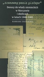 Szanowny panie Gistapo Donosy do władz niemieckich w Warszawie i okolicach w latach 1940-1941 Canada Bookstore