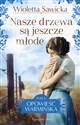 Nasze drzewa są jeszcze młode Opowieść warmińska Tom 3 books in polish