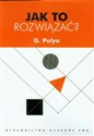 Jak to rozwiązać - G. Polya online polish bookstore