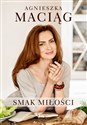 Smak miłości - Agnieszka Maciąg