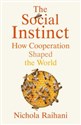 The Social Instinct How cooperation shaped the world - Nichola Raihani  