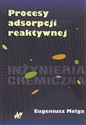 Procesy adsorpcji reaktywnej reaktory adsorpcyjne i chromatograficzne polish usa