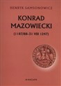 Konrad Mazowiecki 1187/88-31 VIII 1247 