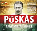 Ferenz Puskas Najsłynniejszy Węgier  