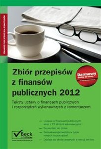 Zbiór przepisów z finansów publicznych 2012 Teksty ustaw o finansach publicznych i rozporządzeń wykonawczych z komentarzem - Polish Bookstore USA