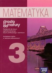 Prosto do matury 3 Matematyka Podręcznik Kształcenie ogólne w zakresie podstawowym Liceum, technikum in polish